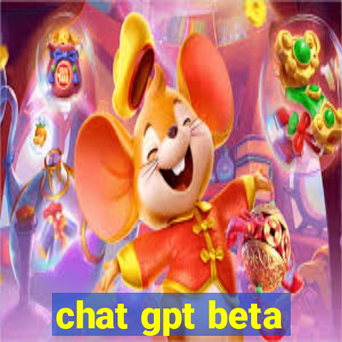 chat gpt beta